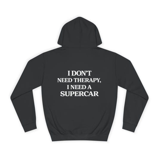 I Don't Need Therapy, I Need a Supercar Hoodie