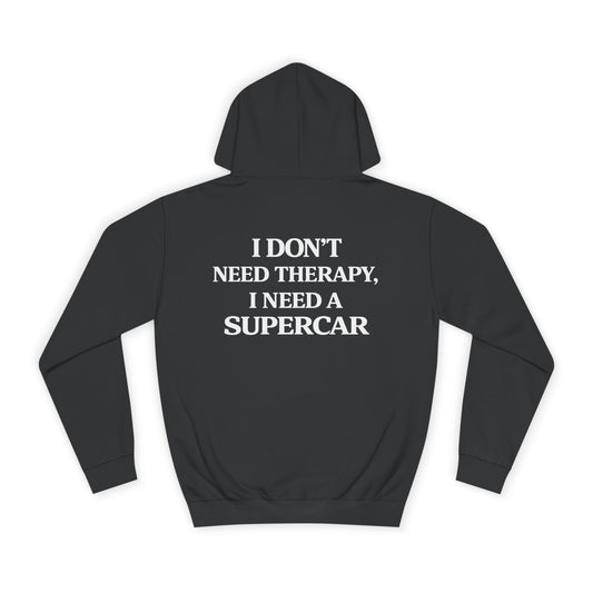 I Don´t Need Therapy, I need a Supercar Hoodie