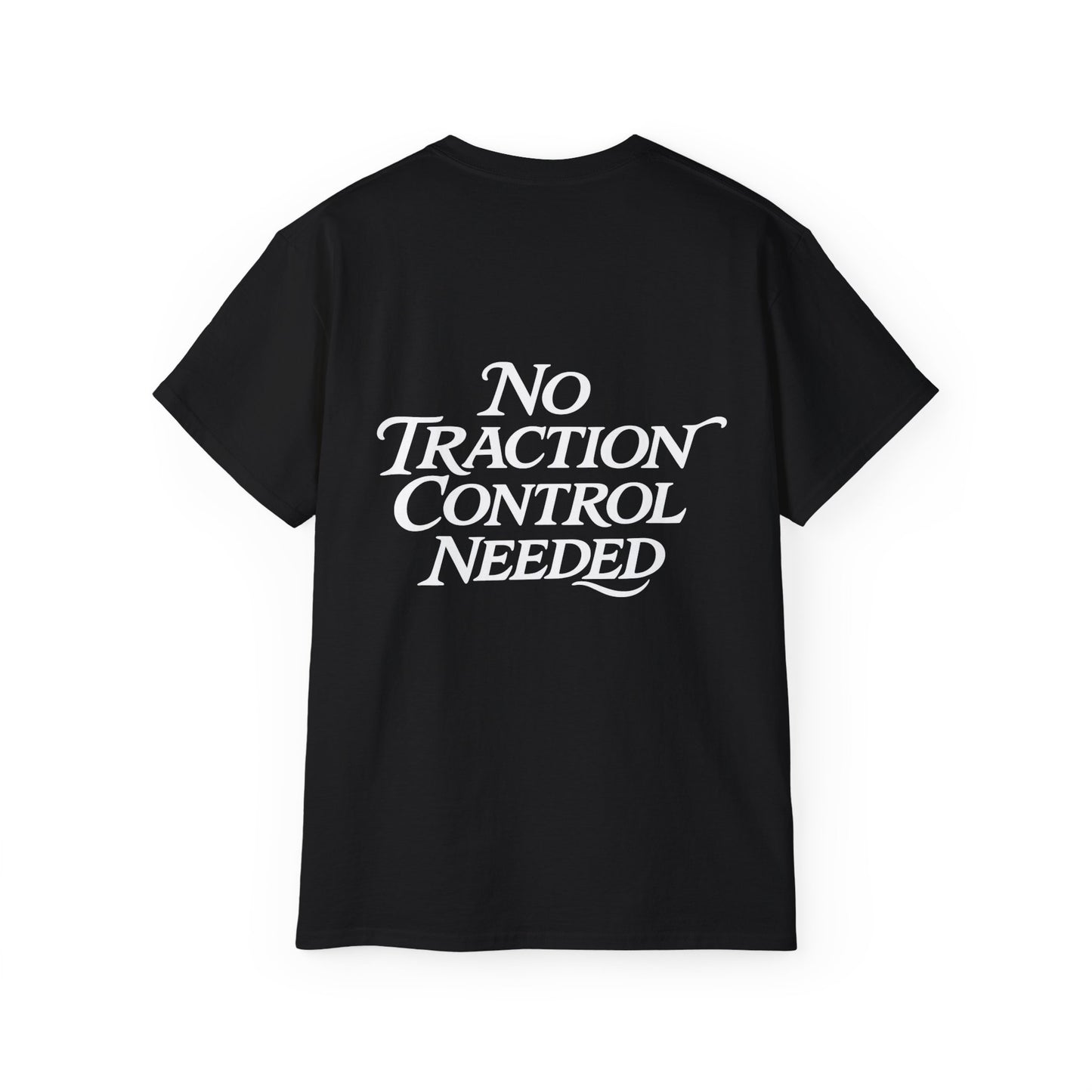 No Traction Control Needed Tee